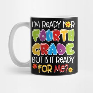 I_m Ready For Fourth Grade But Is It Ready For Me Mug